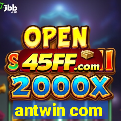 antwin com